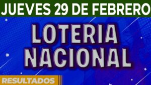 numero-de-la-loteria-nacional-del-jueves-29-de-febrero