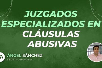 juzgados especializados cláusulas abusivas 2025